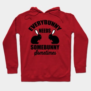 Everybunny needs somebunny Hoodie